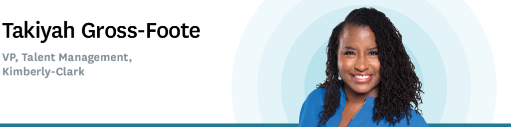 Takiyah Gross-Foote
VP, Talent Management, Kimberly-Clark